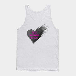 Cute. But Psycho, But Cute. Tank Top